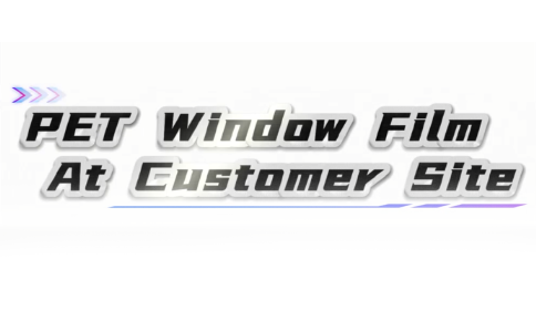 PET Window Film At Customer Site
